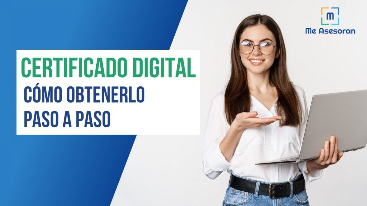 Cómo solicitar el certificado digital, paso a paso - Me Asesoran