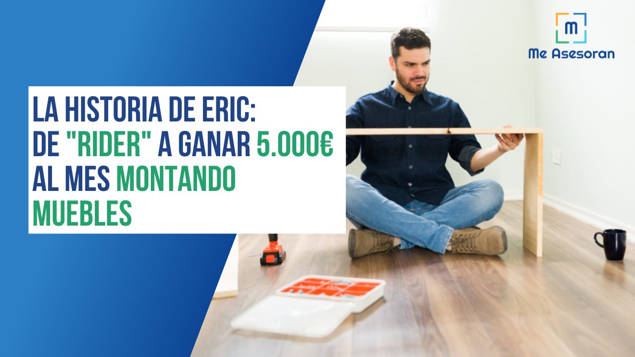 La historia de Eric: de “Rider” a ganar 5.000€ al mes montando muebles